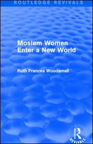Routledge Revivals: Moslem Women Enter a New World (1936)