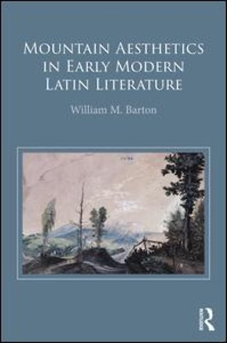 Mountain Aesthetics in Early Modern Latin Literature