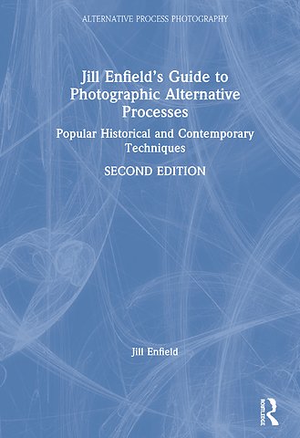 Jill Enfield’s Guide to Photographic Alternative Processes