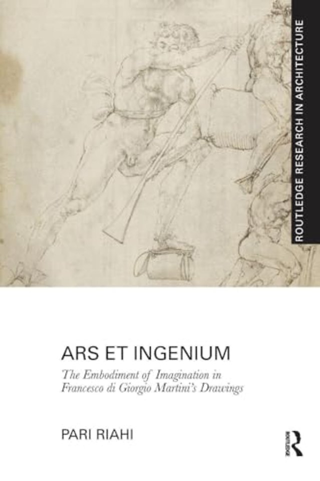 Ars et Ingenium: The Embodiment of Imagination in Francesco di Giorgio Martini's Drawings