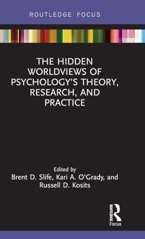 Hidden Worldviews of Psychology’s Theory, Research, and Practice