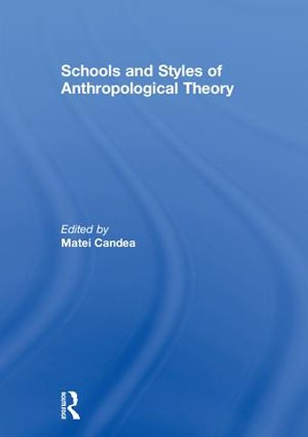 Schools and Styles of Anthropological Theory
