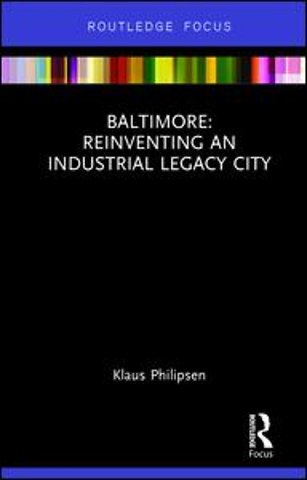 Baltimore: Reinventing an Industrial Legacy City