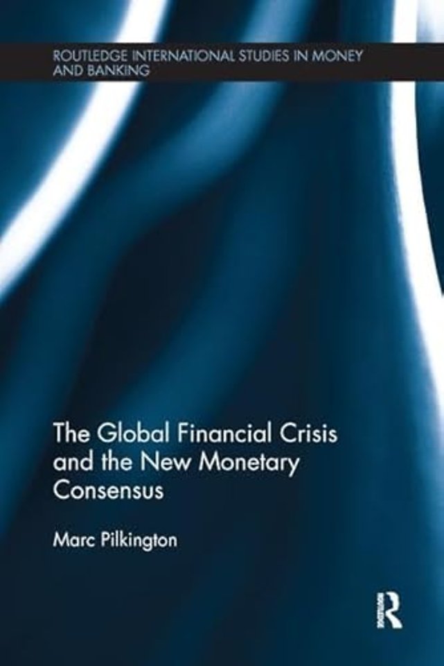 Global Financial Crisis and the New Monetary Consensus