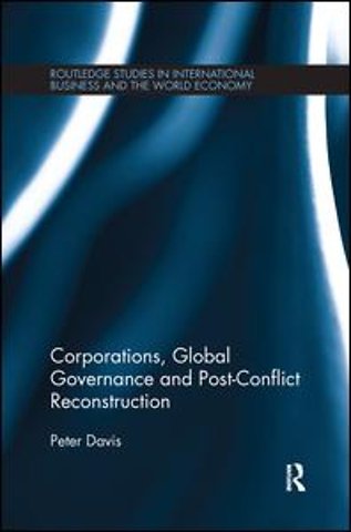 Corporations, Global Governance and Post-Conflict Reconstruction