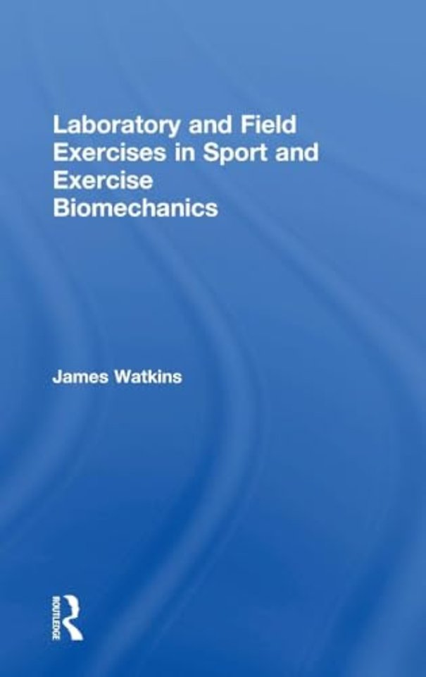 Laboratory and Field Exercises in Sport and Exercise Biomechanics