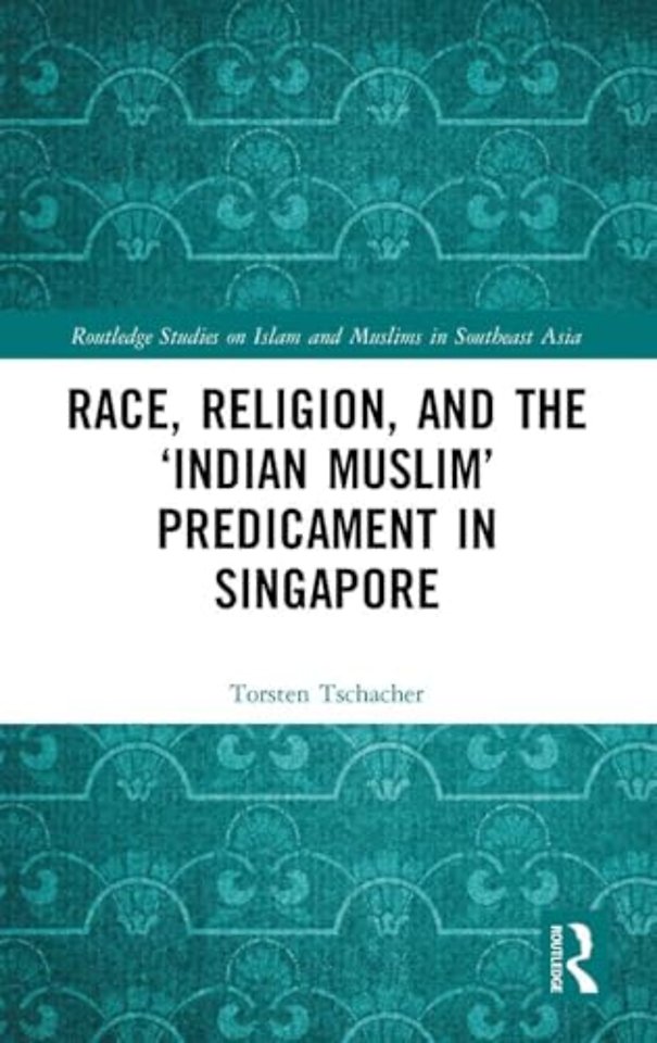 Race, Religion, and the ‘Indian Muslim’ Predicament in Singapore