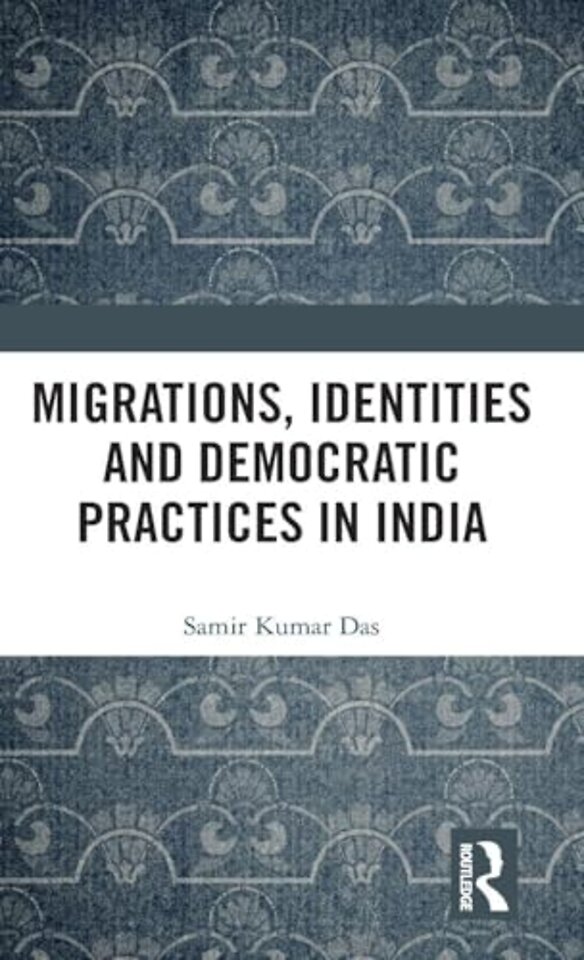 Migrations, Identities and Democratic Practices in India