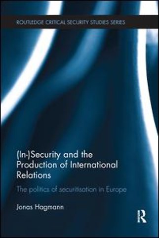 (In)Security and the Production of International Relations