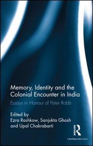 Memory, Identity and the Colonial Encounter in India