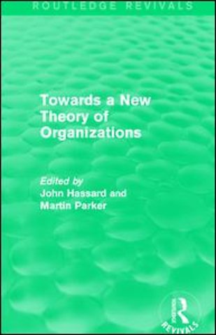 Routledge Revivals: Towards a New Theory of Organizations (1994)