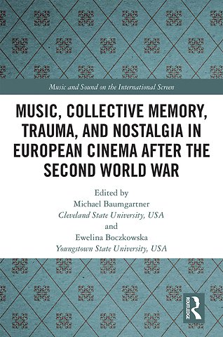 Music, Collective Memory, Trauma, and Nostalgia in European Cinema after the Second World War