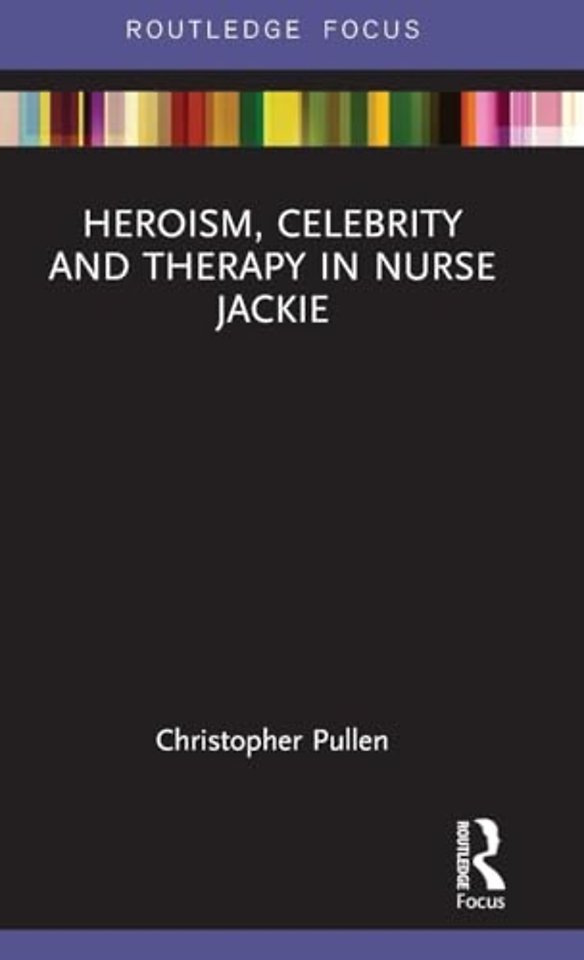 Heroism, Celebrity and Therapy in Nurse Jackie