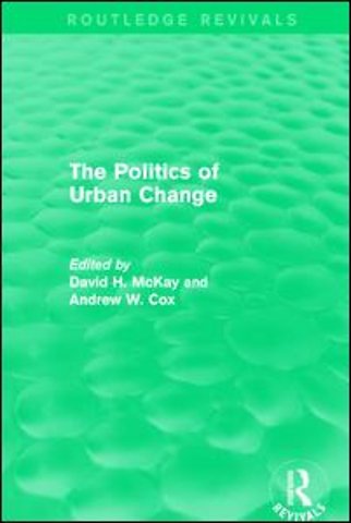 Routledge Revivals: The Politics of Urban Change (1979)