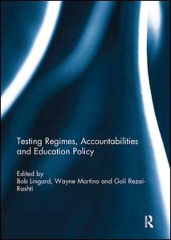 Testing Regimes, Accountabilities and Education Policy