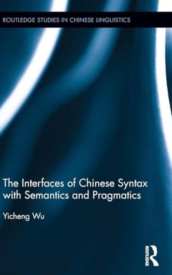 Interfaces of Chinese Syntax with Semantics and Pragmatics