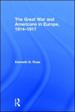 Great War and Americans in Europe, 1914-1917