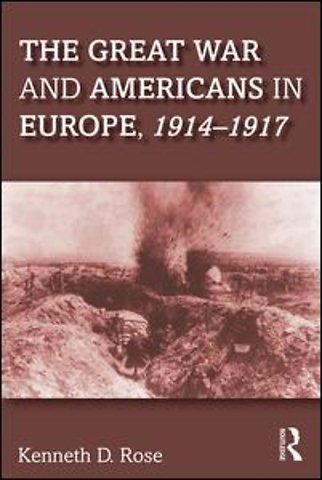 Great War and Americans in Europe, 1914-1917