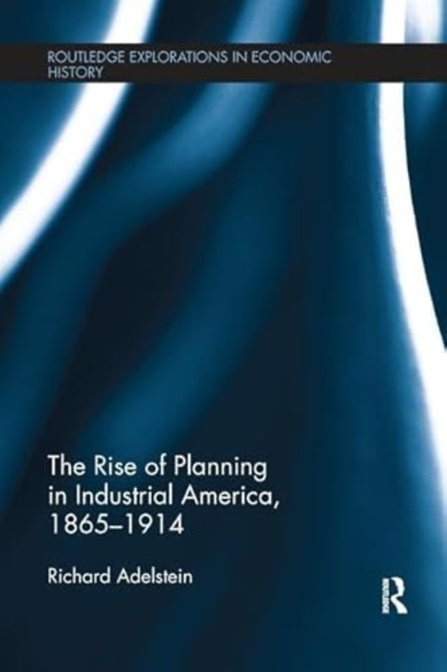 Rise of Planning in Industrial America, 1865-1914