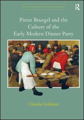 Pieter Bruegel and the Culture of the Early Modern Dinner Party