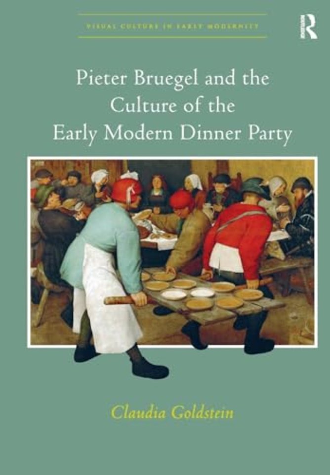 Pieter Bruegel and the Culture of the Early Modern Dinner Party