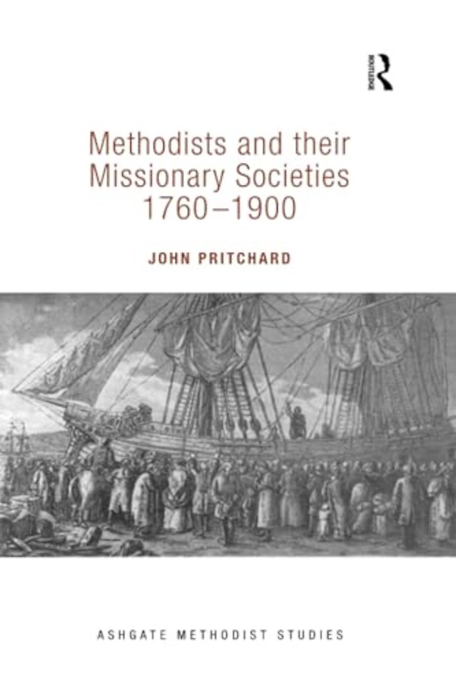 Methodists and their Missionary Societies 1760-1900