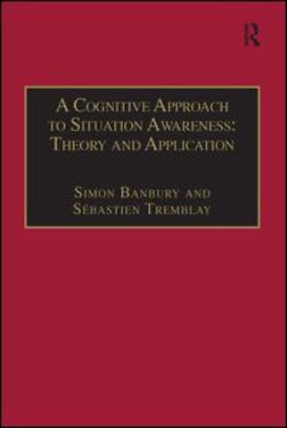 Cognitive Approach to Situation Awareness: Theory and Application