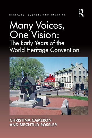 Many Voices, One Vision: The Early Years of the World Heritage Convention