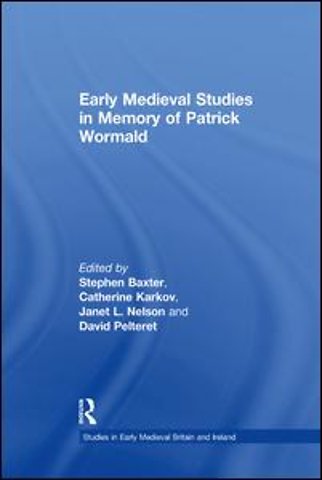 Early Medieval Studies in Memory of Patrick Wormald