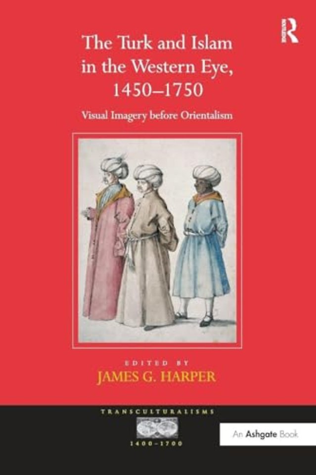 Turk and Islam in the Western Eye, 1450-1750