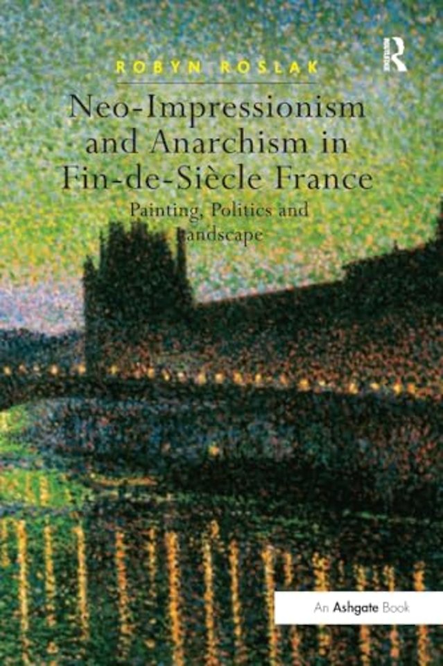 Neo-Impressionism and Anarchism in Fin-de-Siècle France