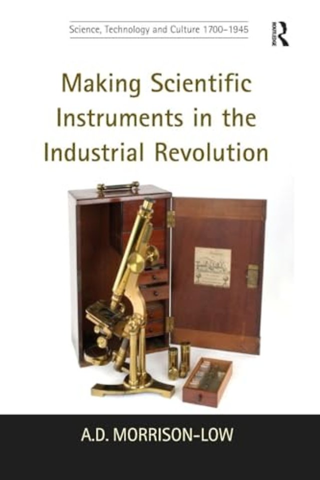 Making Scientific Instruments in the Industrial Revolution