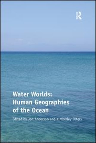 Water Worlds: Human Geographies of the Ocean