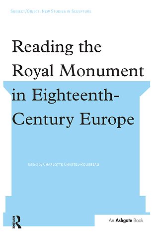Reading the Royal Monument in Eighteenth-Century Europe