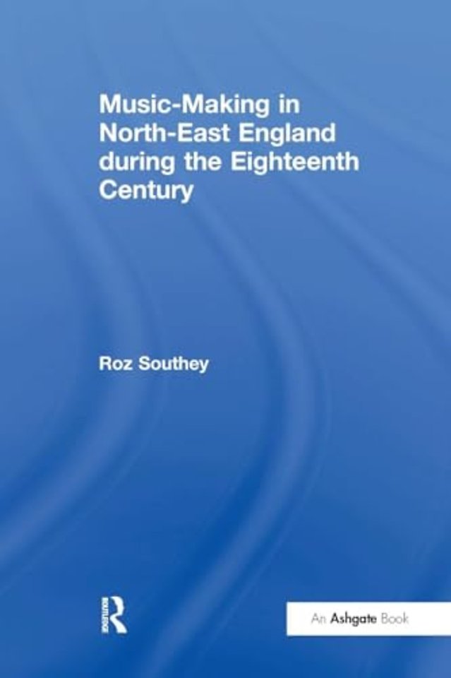 Music-Making in North-East England during the Eighteenth Century