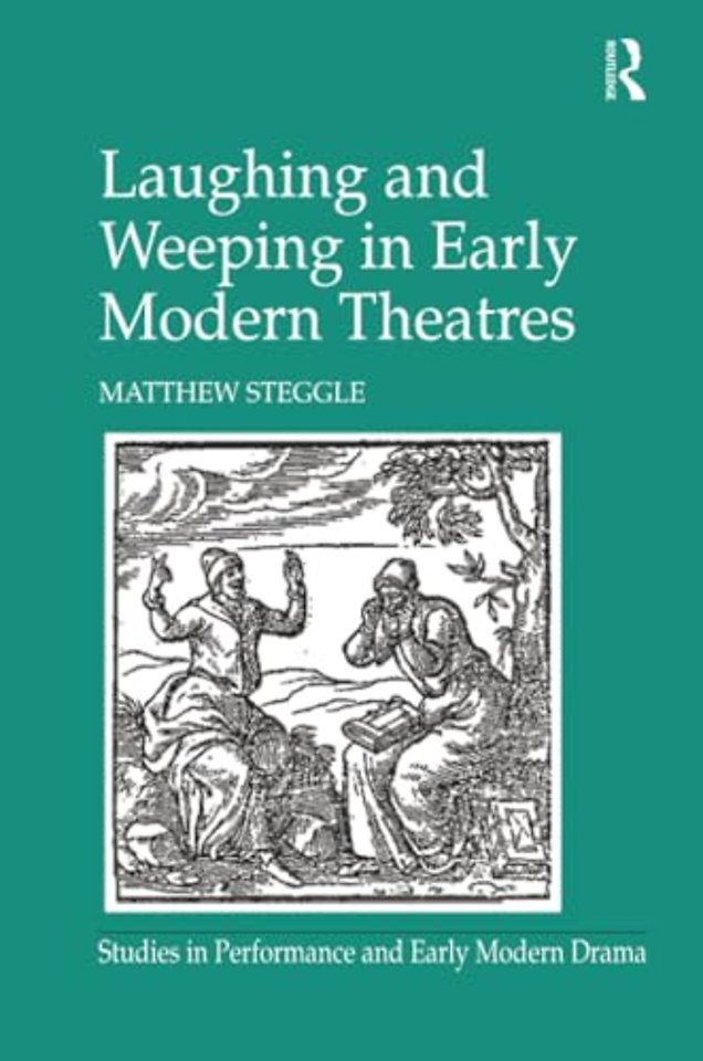 Laughing and Weeping in Early Modern Theatres