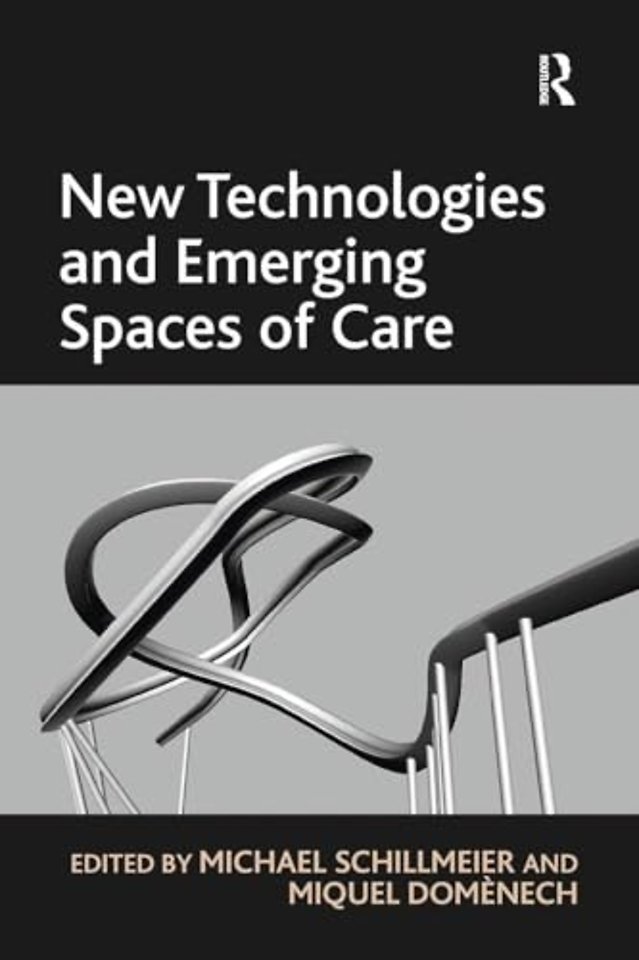 New Technologies and Emerging Spaces of Care