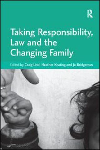 Taking Responsibility, Law and the Changing Family