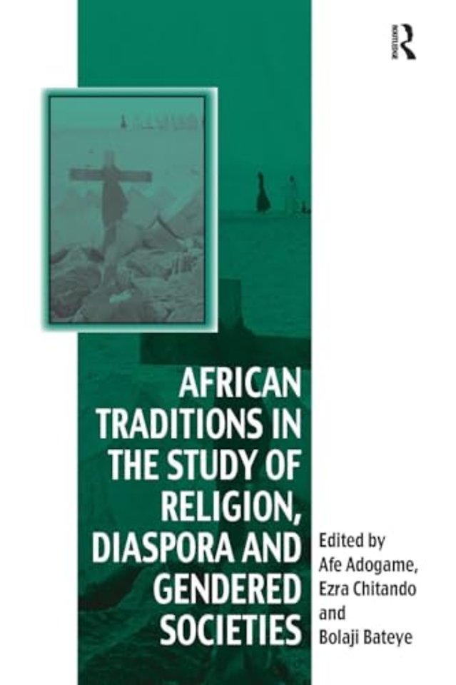 African Traditions in the Study of Religion, Diaspora and Gendered Societies