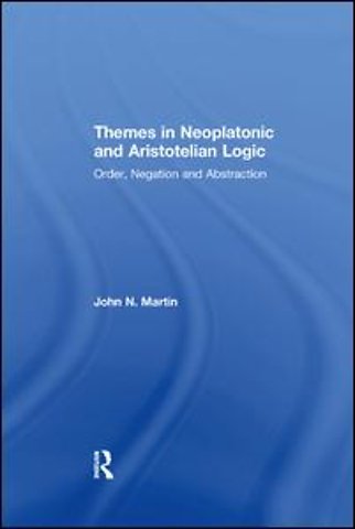Themes in Neoplatonic and Aristotelian Logic