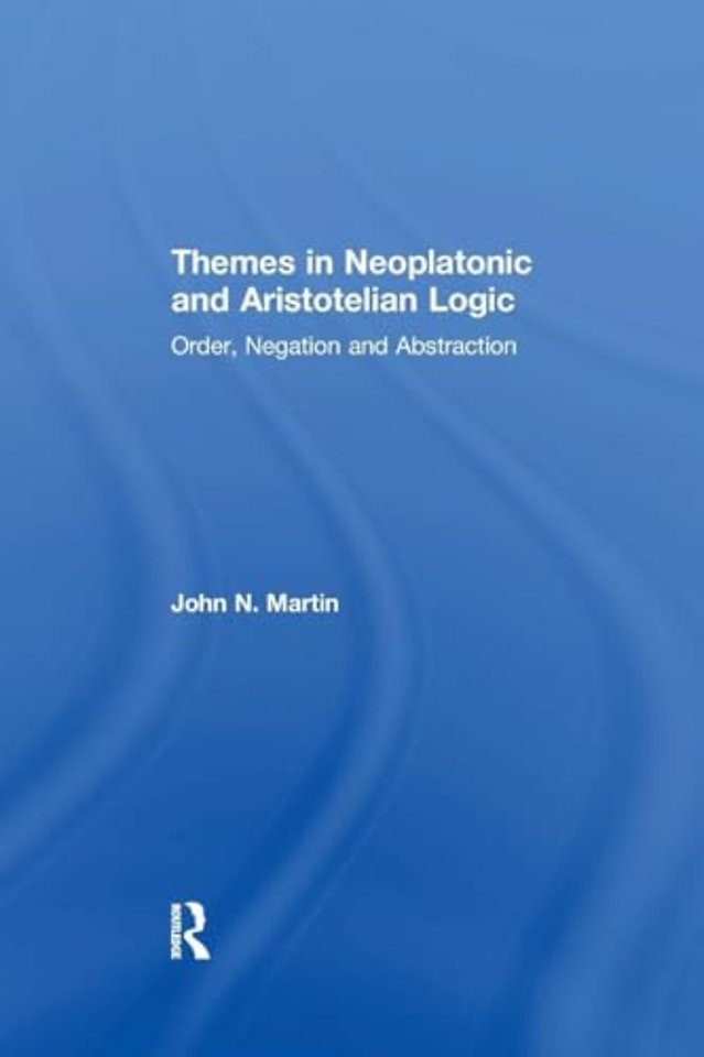 Themes in Neoplatonic and Aristotelian Logic
