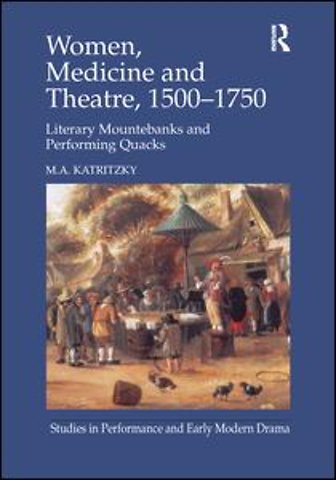 Women, Medicine and Theatre 1500–1750