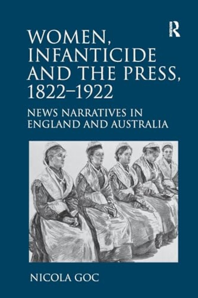 Women, Infanticide and the Press, 1822-1922