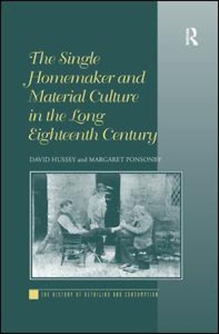 Single Homemaker and Material Culture in the Long Eighteenth Century