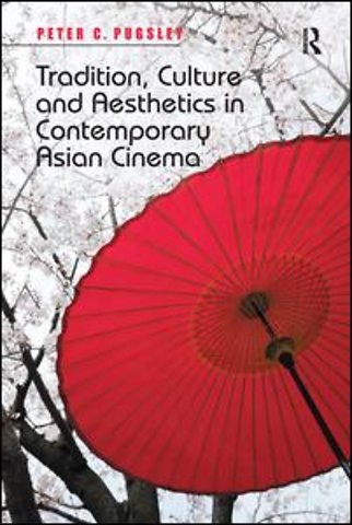 Tradition, Culture and Aesthetics in Contemporary Asian Cinema