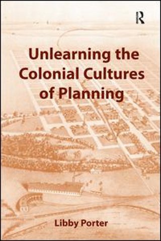 Unlearning the Colonial Cultures of Planning