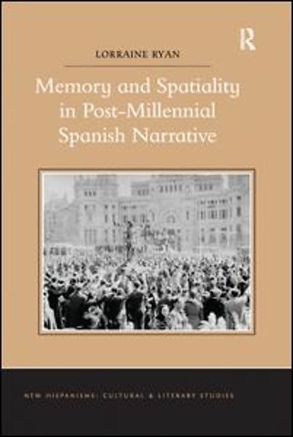 Memory and Spatiality in Post-Millennial Spanish Narrative