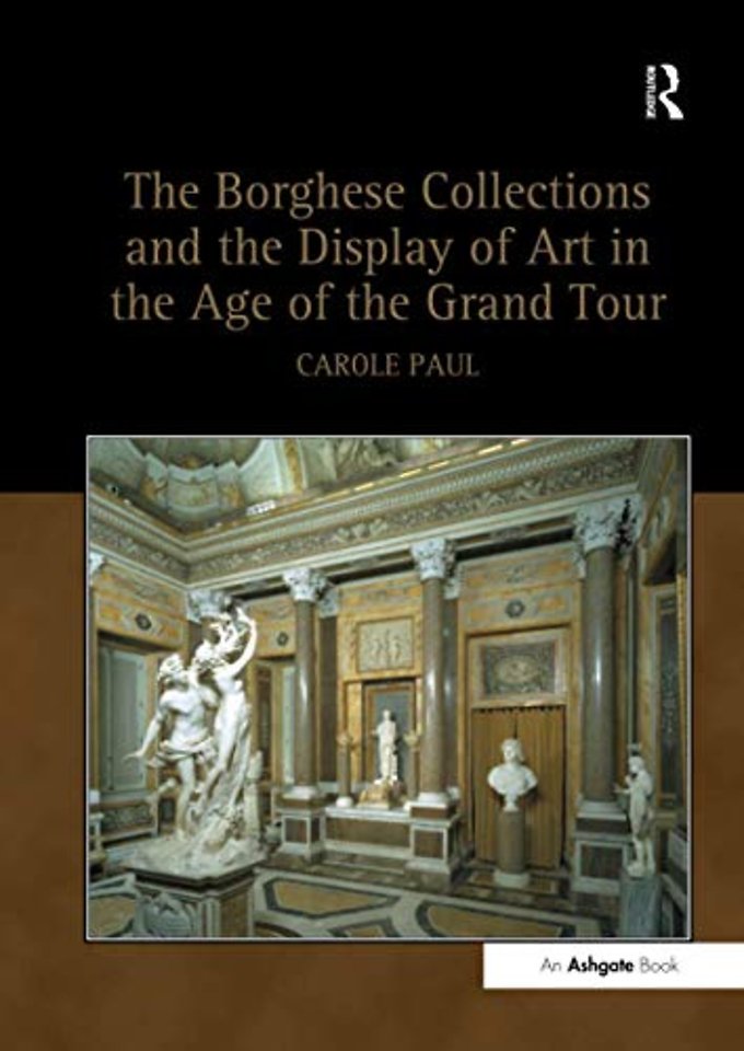 Borghese Collections and the Display of Art in the Age of the Grand Tour