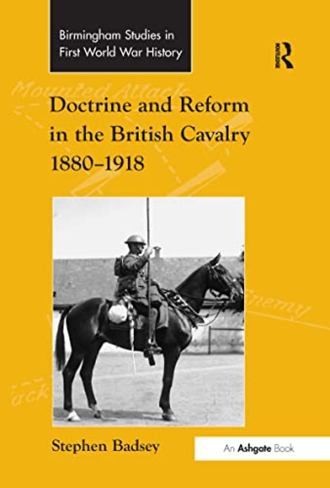 Doctrine and Reform in the British Cavalry 1880–1918