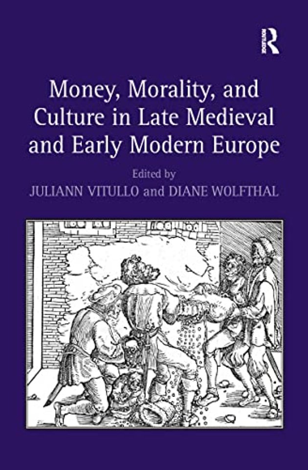 Money, Morality, and Culture in Late Medieval and Early Modern Europe